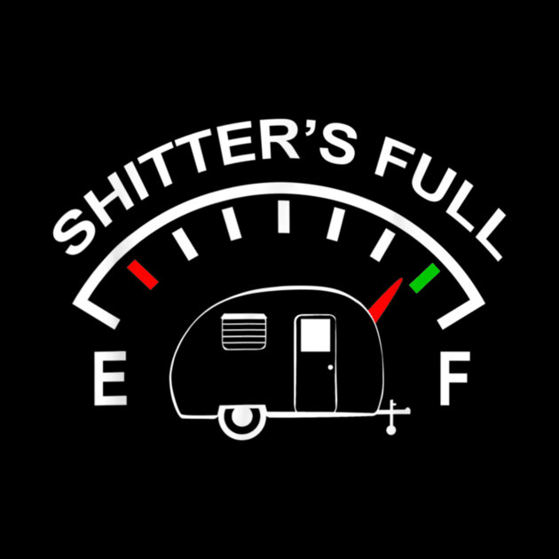 Shitters Full Funny RV Camping Gift by Kanalmaven