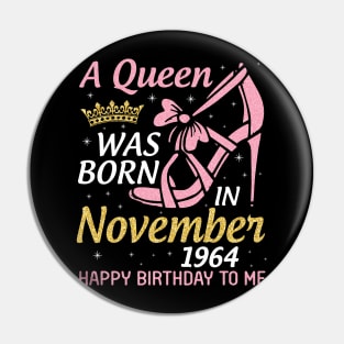 A Queen Was Born In November 1964 Happy Birthday To Me You Nana Mom Aunt Sister Daughter 56 Years Pin