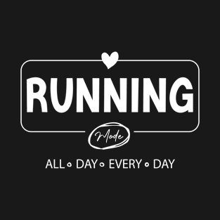 running mode all day every day T-Shirt