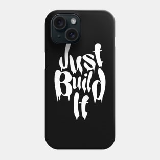 Just Build It Phone Case