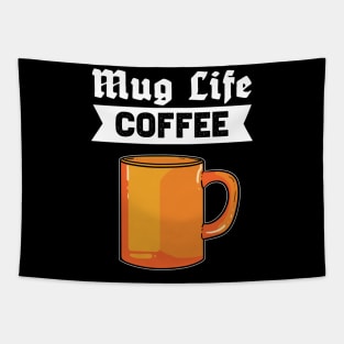 Mug Life Coffee - For Coffee Addicts Tapestry