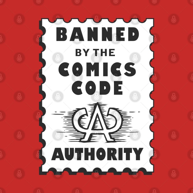 Banned by the Comics Code Authority by Doc Multiverse Designs