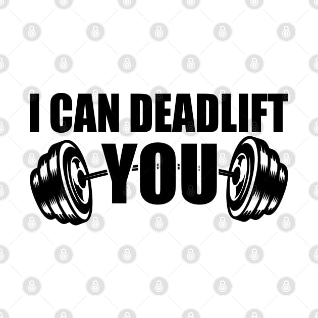 Weightlifting - I can deadlift you by KC Happy Shop