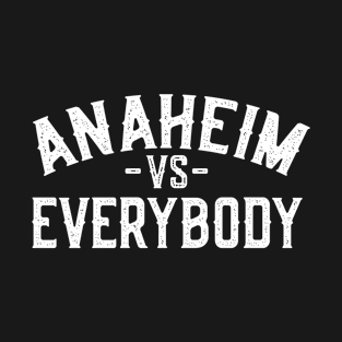 Anaheim vs Everybody T-Shirt