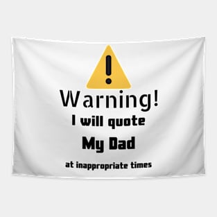 Warning I Will Quote My Dad Tapestry