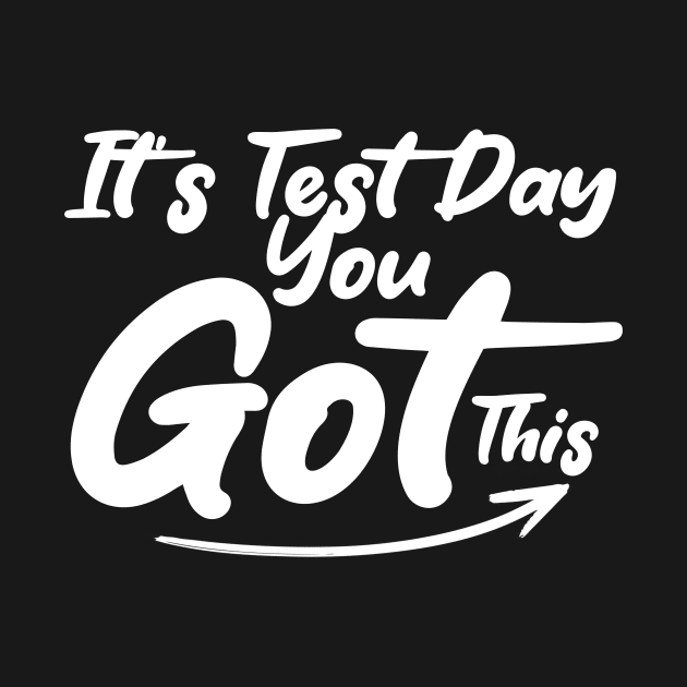 It's Test Day You Got This Funny Teacher Student Testing Day by Giftyshoop