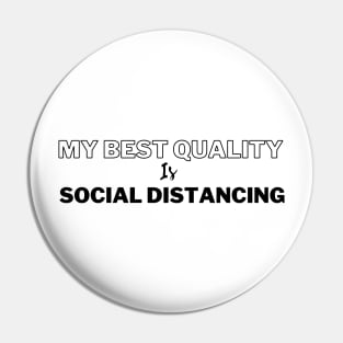 my best quality is social distancing Pin