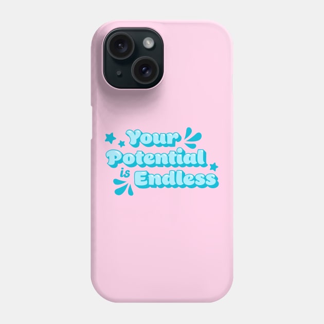 Your potential is endless Phone Case by Valentina