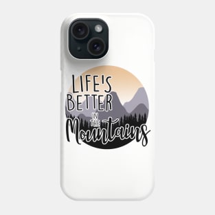 Life Better in the Mountains Phone Case