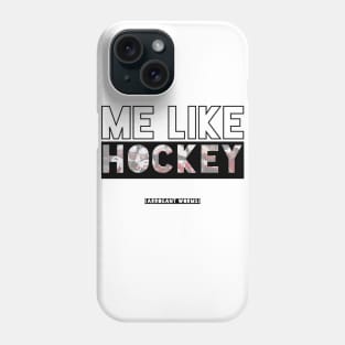 Me Like Hockey Phone Case