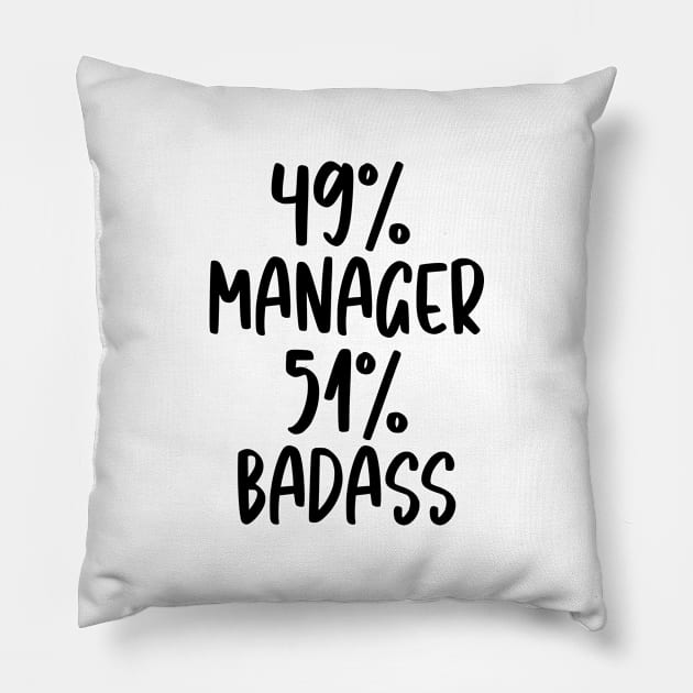 Manager - 51% Badass Design Pillow by best-vibes-only