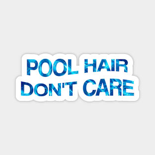 Pool Hair Don't Care Magnet