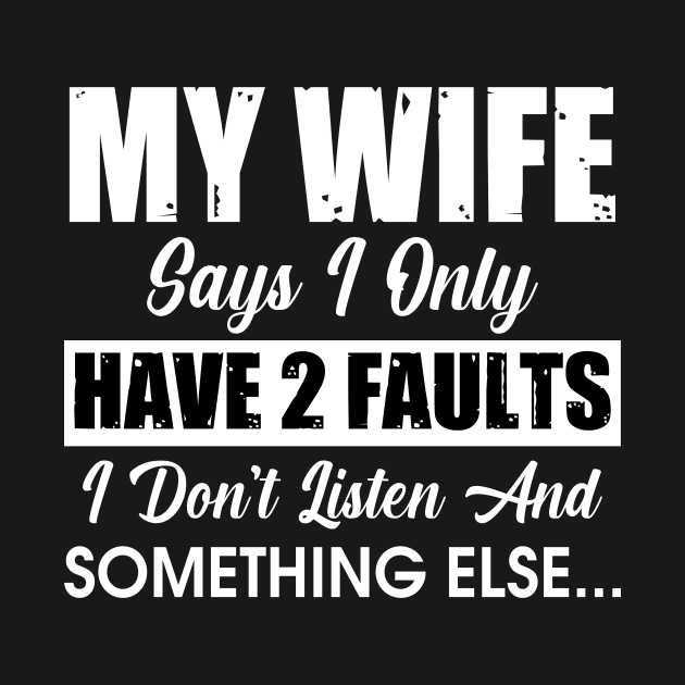 My wife says I only have 2 fault by TEEPHILIC