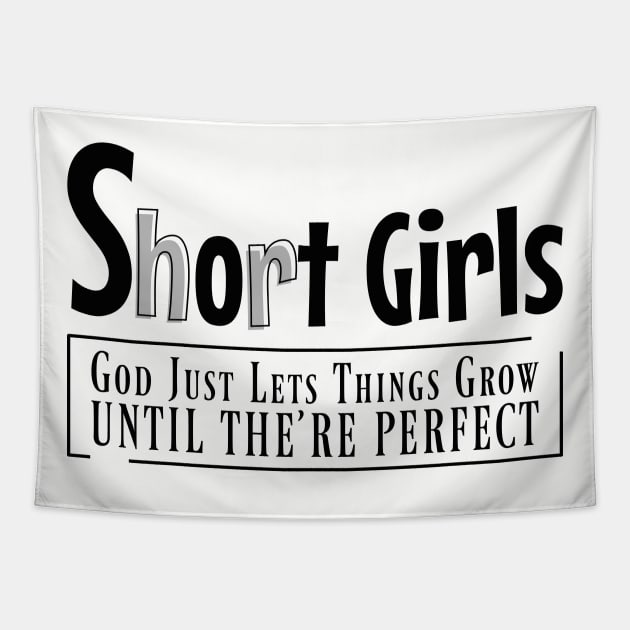 Short girls, god just lets things grow until the;re perfect Tapestry by Nana On Here