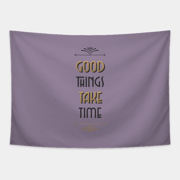 Good things take time Tapestry by h-designz