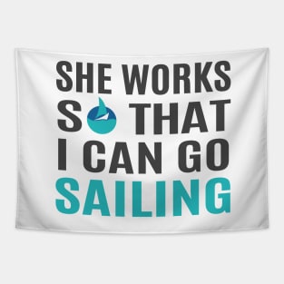 She Works So That I Can Go Sailing Tapestry
