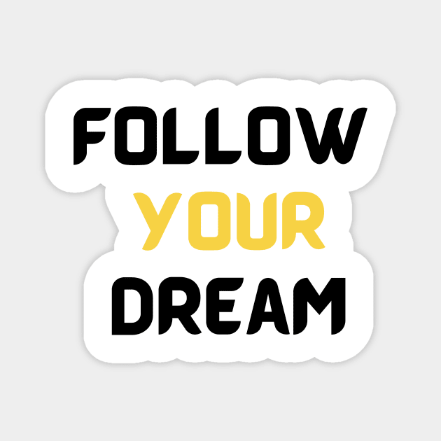 Follow your dream Magnet by Olivka Maestro