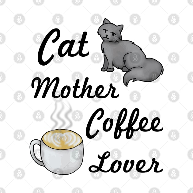 Cat Mother Coffee Lover by julieerindesigns