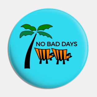 No Bad Days Pin