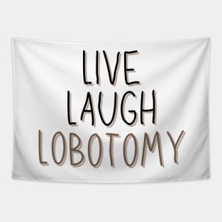 Classic Live Laugh Lobotomy Tapestry