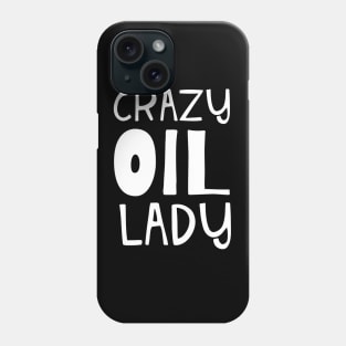 Crazy Oil Lady Essential Oil and Aromatherapy Phone Case