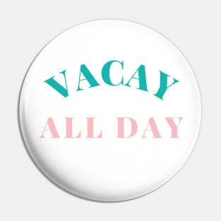 Vacay All Day. Fun Design For Those Looking Forward To Summer Vacations. Retro Green and Pink Pin