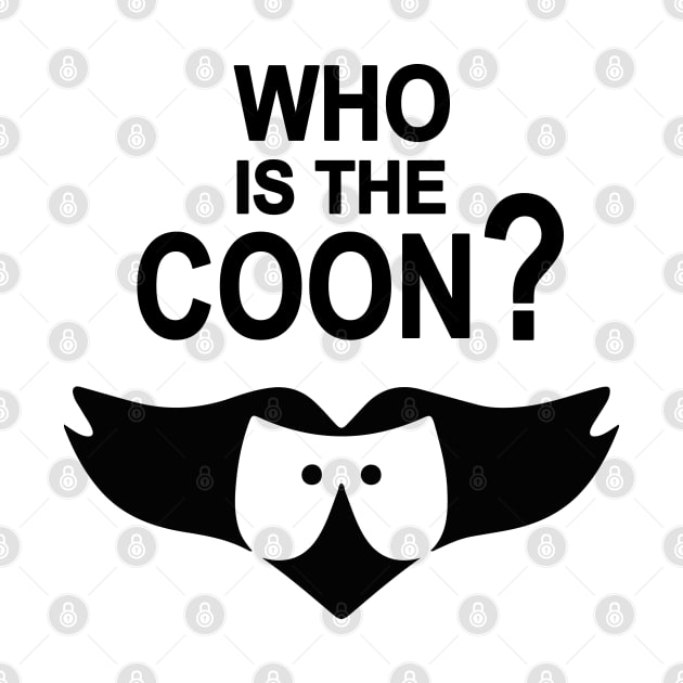 Who is the Coon? by RetroFreak