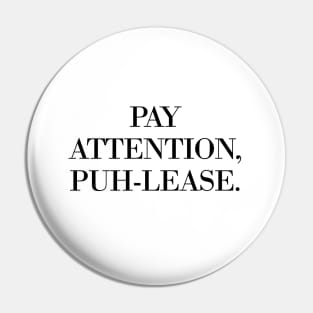 Pay Attention, Puh-Lease Pin