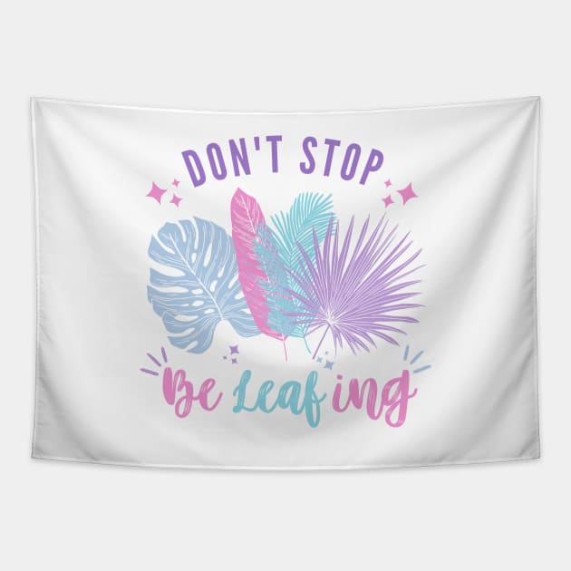 Don't Stop BeLeafing | Pastel Leaves Design T-Shirt Tapestry by Auraya Studio