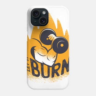 Let it Burn fitness Shirt Phone Case