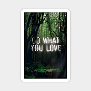 Forest of Dreams: Neon 'Do What You Love' in Nature’s Embrace Magnet