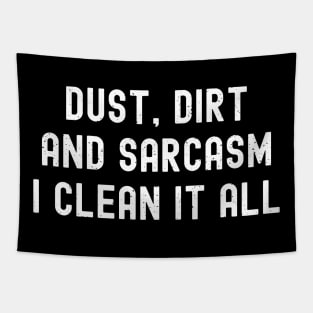 Dust, dirt, and sarcasm – I clean it all Tapestry