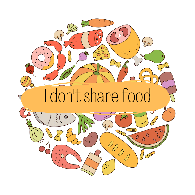 I don't share food by hristartshop