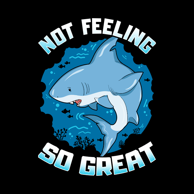 Cute & Funny Not Feeling So Great Shark Pun by theperfectpresents