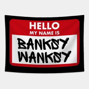 Hello My Name Is Banksy Wanksy Tapestry