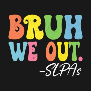 Bruh We Out SLPAs Happy Last Day Of School Groovy T-Shirt