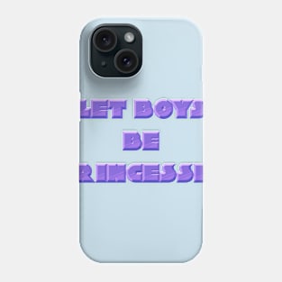 Let Boys Be Princesses Phone Case