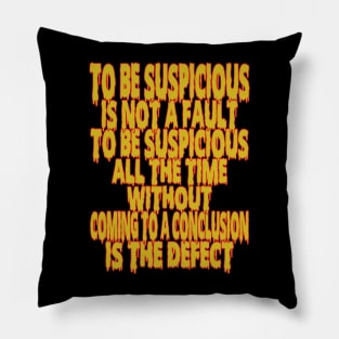 With Thought-Provoking Quote To Be Suspicious Is Not a Fault for Curious Minds Pillow