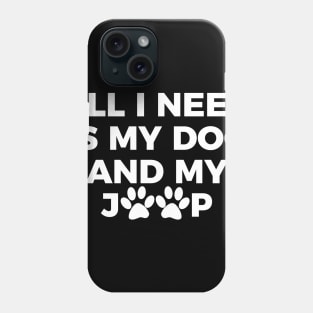 All I need is my dog and my jeep T-shirt Phone Case