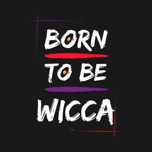 Born to be Wicca T-Shirt