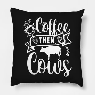 Coffee Then Cows Pillow