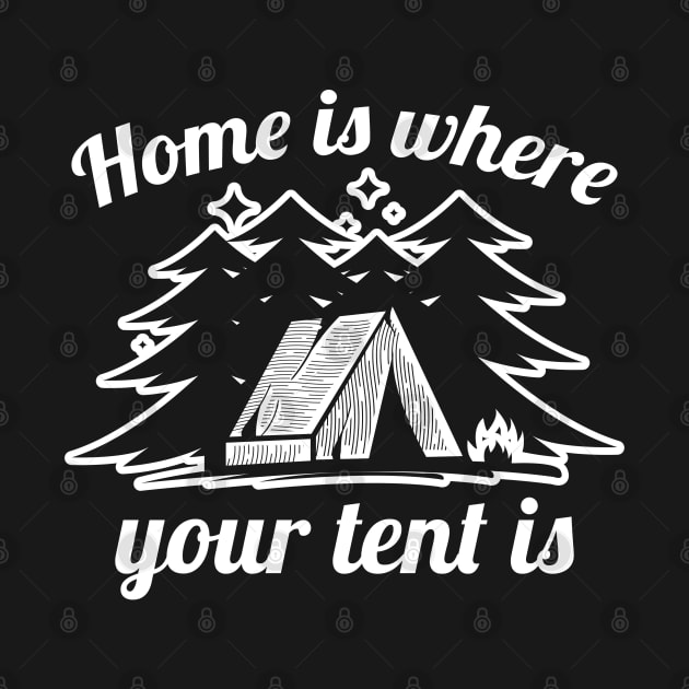 Home Is Where Your Tent Is by LuckyFoxDesigns