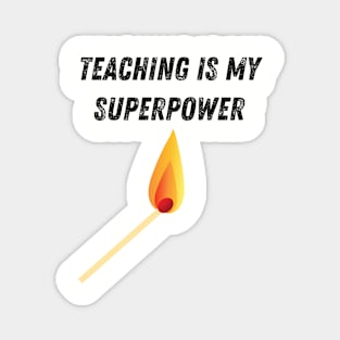 Teaching is my superpower Fire Magnet