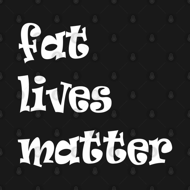 fat live matter funny quote by happyhaven