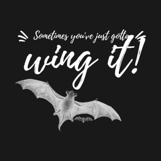 Sometimes You've Just Gotta Wing It - Goth Fashion - bat, wing, halloween, improvise T-Shirt