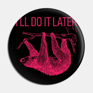 I'll Do It Later Lazy - Sloth T-Shirt Pin