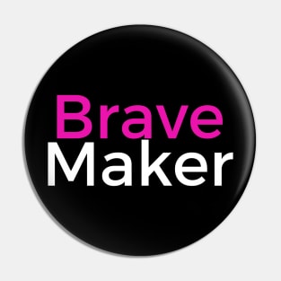 BravePINKMaker Pin