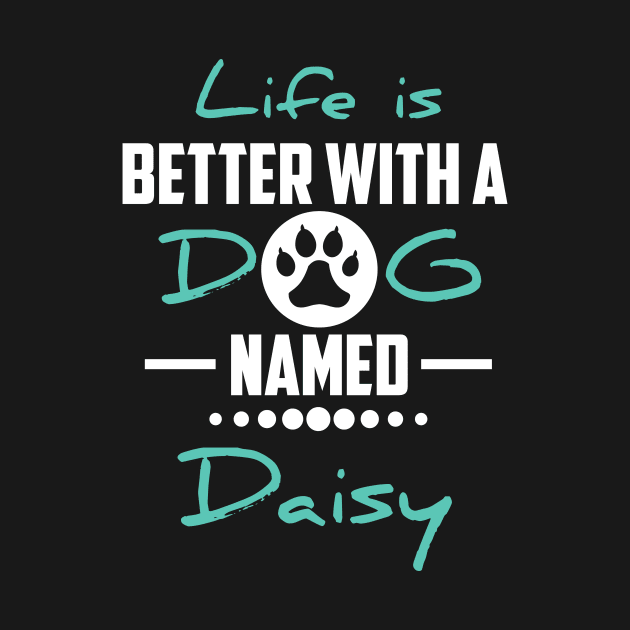 Life Is Better With A Dog Named Daisy by younes.zahrane