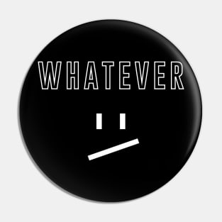 Whatever - White Pin