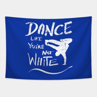 Dance like you're not white t-shirt - distressed Tapestry